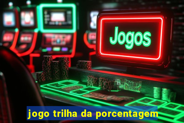 jogo trilha da porcentagem